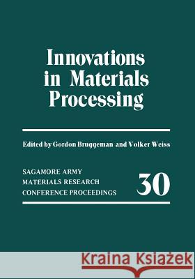 Innovations in Materials Processing Gordon Bruggeman Volker Weiss 9781461294696 Springer