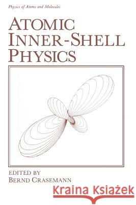 Atomic Inner-Shell Physics Bernd Crasemann 9781461294726 Springer
