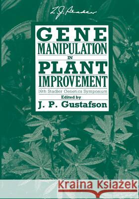 Gene Manipulation in Plant Improvement: 16th Stadler Genetics Symposium Gustafson, J. Perry 9781461294788 Springer