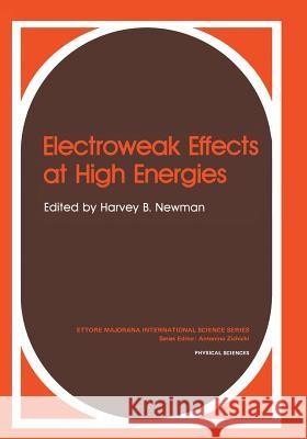 Electroweak Effects at High Energies Harvey B. Newman 9781461294894 Springer