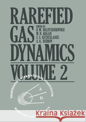 Rarefied Gas Dynamics: Volume 2 Belotserkovskii, O. M. 9781461294979 Springer