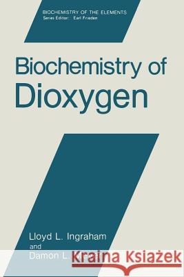 Biochemistry of Dioxygen Lloyd L Damon L Lloyd L. Ingraham 9781461295013 Springer