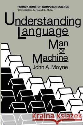 Understanding Language: Man or Machine Moyne, John a. 9781461295051