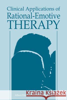 Clinical Applications of Rational-Emotive Therapy Michael E. Bernard A. Ellis 9781461295068 Springer