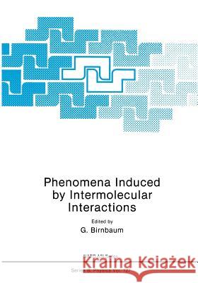 Phenomena Induced by Intermolecular Interactions G. Birnbaum 9781461295181 Springer