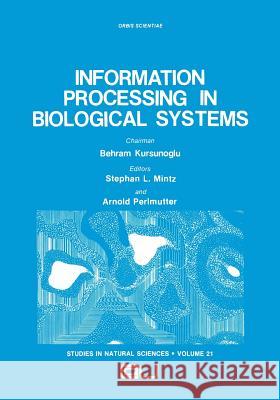 Information Processing in Biological Systems Stephan L Arnold Perlmutter Stephan L. Mintz 9781461295204 Springer