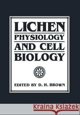 Lichen Physiology and Cell Biology D. H. Brown 9781461295266 Springer