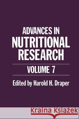 Advances in Nutritional Research: Volume 7 Draper, Harold H. 9781461295273 Springer