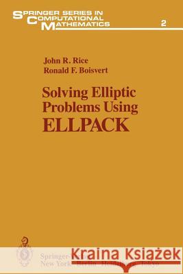 Solving Elliptic Problems Using Ellpack Rice, John R. 9781461295280 Springer