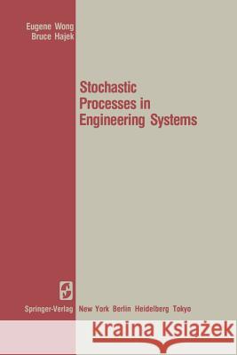 Stochastic Processes in Engineering Systems E. Wong B. Hajek 9781461295457 Springer