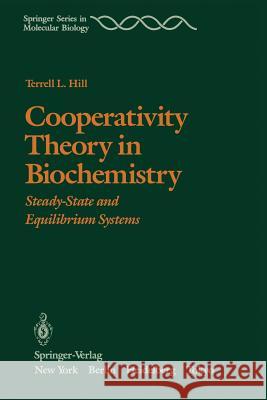 Cooperativity Theory in Biochemistry: Steady-State and Equilibrium Systems Hill, T. L. 9781461295556 Springer