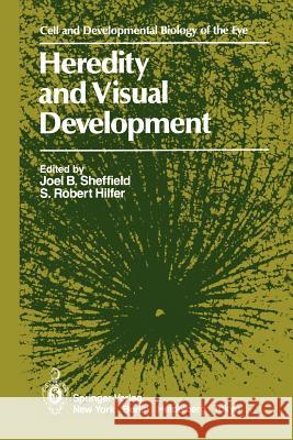 Heredity and Visual Development Joel B. Sheffield S. Robert Hilfer 9781461295785 Springer