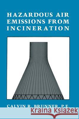 Hazardous Air Emissions from Incineration Calvin R Calvin R. Brunner 9781461295853 Springer