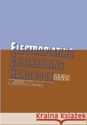 Electroplating Engineering Handbook L. J. Durney 9781461295877 Springer