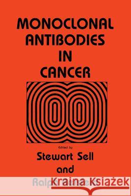 Monoclonal Antibodies in Cancer Stewart Sell Ralph Reisfeld 9781461295983
