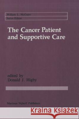 The Cancer Patient and Supportive Care: Medical, Surgical, and Human Issues Higby, Donald J. 9781461296126 Springer