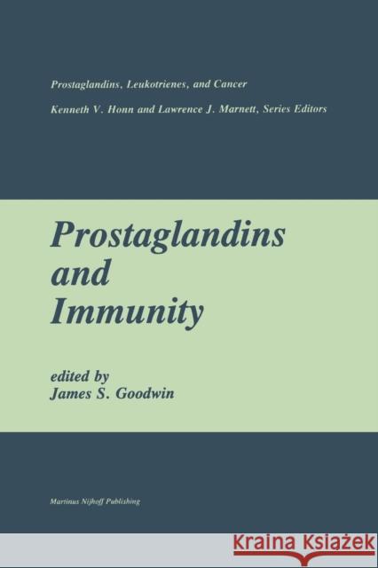 Prostaglandins and Immunity James S James S. Goodwin 9781461296300 Springer