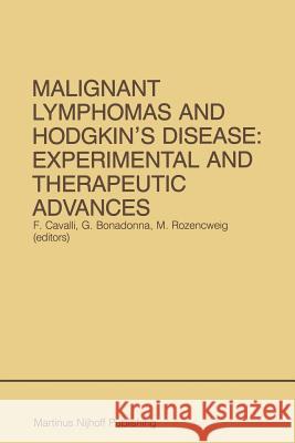 Malignant Lymphomas and Hodgkin's Disease: Experimental and Therapeutic Advances: Proceedings of the Second International Conference on Malignant Lymp Cavalli, Franco 9781461296324 Springer