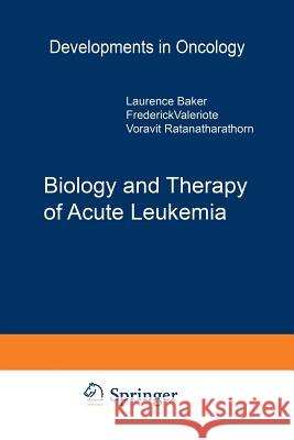 Biology and Therapy of Acute Leukemia: Proceedings of the Seventeenth Annual Detroit Cancer Symposium Detroit, Michigan -- April 12-13, 1984 Baker, L. O. 9781461296331 Springer