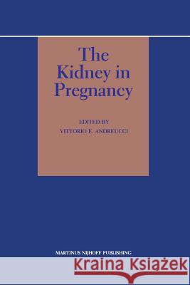 The Kidney in Pregnancy V. E. Andreucci 9781461296386 Springer