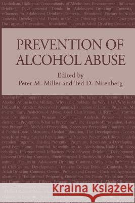 Prevention of Alcohol Abuse Peter M. Miller Ted D. Nirenberg Peter M 9781461296560 Springer