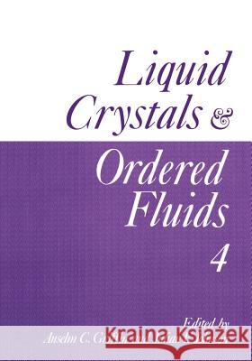Liquid Crystals and Ordered Fluids: Volume 4 Griffin, Anselm C. 9781461296584 Springer