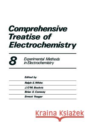 Comprehensive Treatise of Electrochemistry: Volume 8 Experimental Methods in Electrochemistry Horsman, Peter 9781461296676 Springer