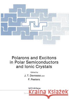 Polarons and Excitons in Polar Semiconductors and Ionic Crystals J. T. Devreese F. Peeters 9781461296744 Springer