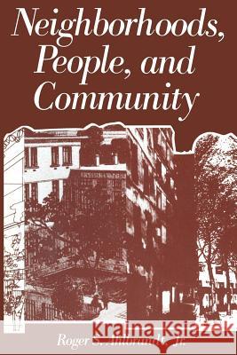 Neighborhoods, People, and Community Roger Ahlbrandt 9781461296836 Springer