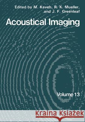 Acoustical Imaging M. Kaveh R. K. Mueller J. F. Greenleaf 9781461297154 Springer