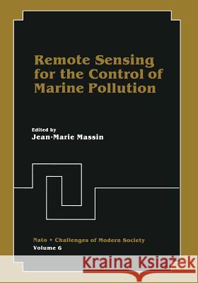 Remote Sensing for the Control of Marine Pollution Jean-Marie Massin 9781461297192 Springer