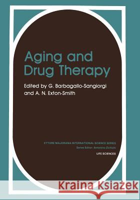 Aging and Drug Therapy G. Barbagallo-Sangiorgi A. N. Exton-Smith 9781461297215