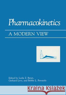 Pharmacokinetics: A Modern View Benet, Leslie Z. 9781461297253 Springer