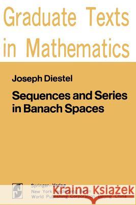 Sequences and Series in Banach Spaces J. Diestel 9781461297345 Springer