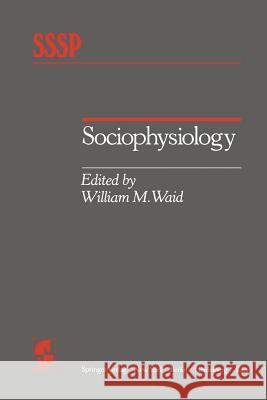 Sociophysiology W. M. Waid 9781461297352 Springer