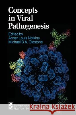 Concepts in Viral Pathogenesis A. L. Notkins M. B. a. Oldstone 9781461297567 Springer