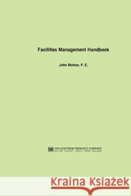 Facilities Management Handbook John Molnar 9781461297727 Springer