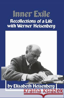 Inner Exile: Recollections of a Life with Werner Heisenberg Heisenberg 9781461297741