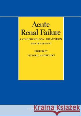 Acute Renal Failure: Pathophysiology, Prevention, and Treatment Andreucci, V. E. 9781461297949 Springer