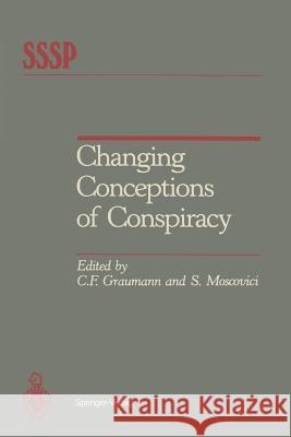 Changing Conceptions of Conspiracy Carl F. Graumann Serge Moscovici 9781461298021