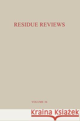 Residue Reviews / Rückstands-Berichte: Residues of Pesticides and Other Foreign Chemicals in Foods and Feeds / Rückstände Von Pestiziden Und Anderen F Gunther, Francis a. 9781461298175 Springer
