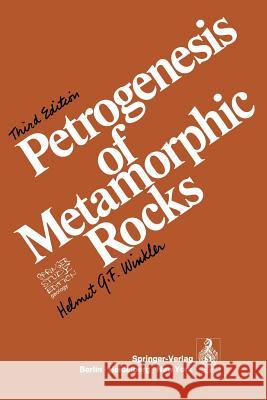 Petrogenesis of Metamorphic Rocks Helmut G. F. Winkler 9781461298304 Springer