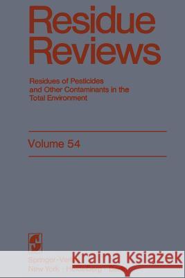 Residue Reviews: Residues of Pesticides and Other Contaminants in the Total Environment Gunther, Francis a. 9781461298595 Springer