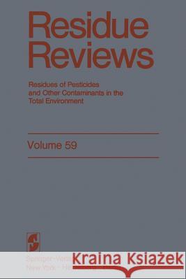 Residue Reviews: Residues of Pesticides and Other Contaminants in the Total Environment Gunther, Francis a. 9781461298656 Springer