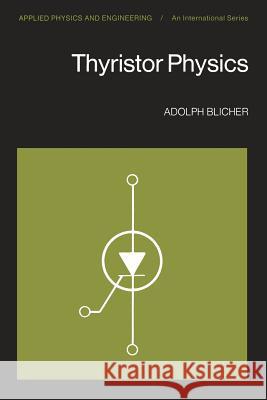 Thyristor Physics A. Blicher 9781461298793 Springer