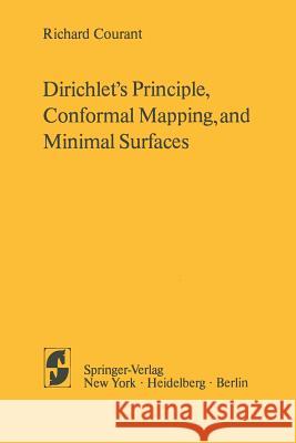 Dirichlet's Principle, Conformal Mapping, and Minimal Surfaces R. Courant 9781461299196 Springer