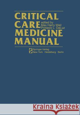 Critical Care Medicine Manual M. H. Weil P. L. Daluz 9781461299349 Springer