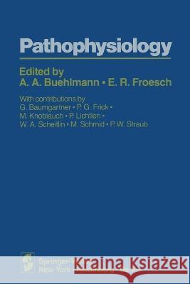 Pathophysiology Alois A a Buhlmann G Baumgartner T C Telger 9781461299561 Springer