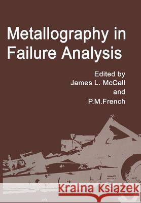 Metallography in Failure Analysis J. McCall 9781461328582