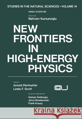 New Frontiers in High-Energy Physics Aaron P. Perlmutter 9781461328674 Springer